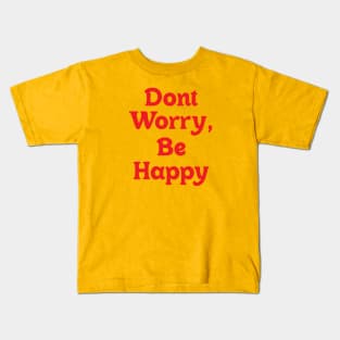 Dont Worry, Be Happy Kids T-Shirt